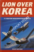 Lion Over Korea - 71 Fighter Squadron RAAF 1950-53 by WILSON, David